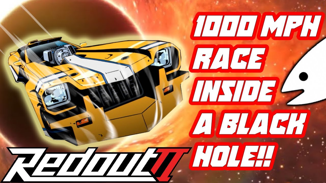 REDOUT 2: 1000 MPH RACE INSIDE A BLACK HOLE!!