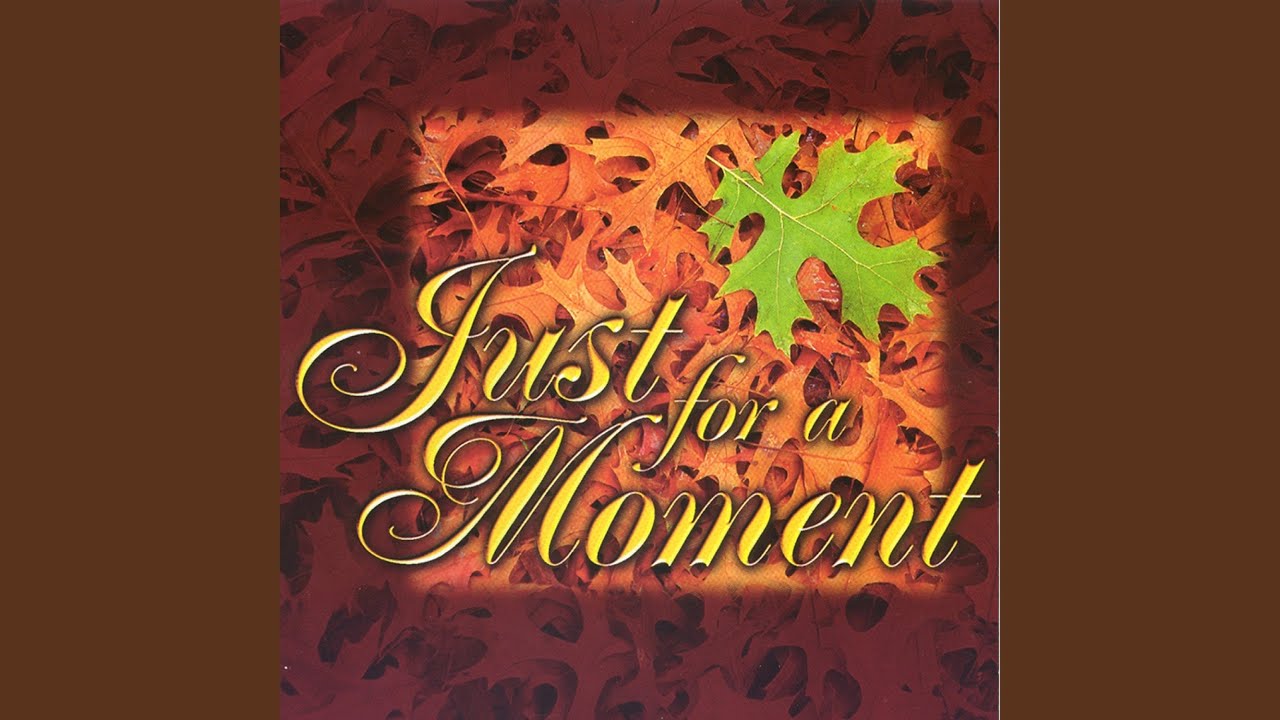 Just For A Moment