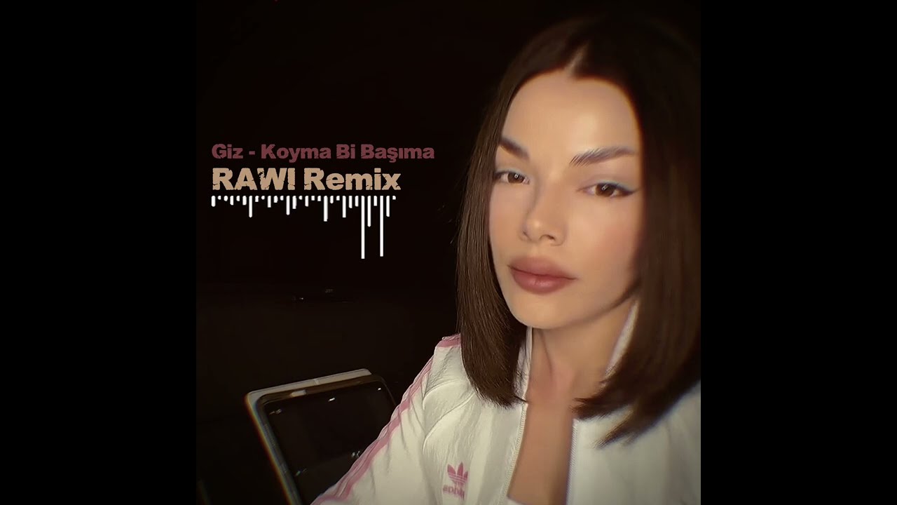 Giz - Koyma Bi Başıma  ( RAWI Remix )