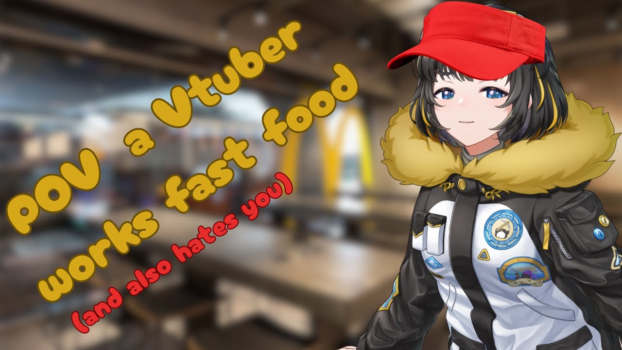 POV a Vtuber works fast food and also hates you