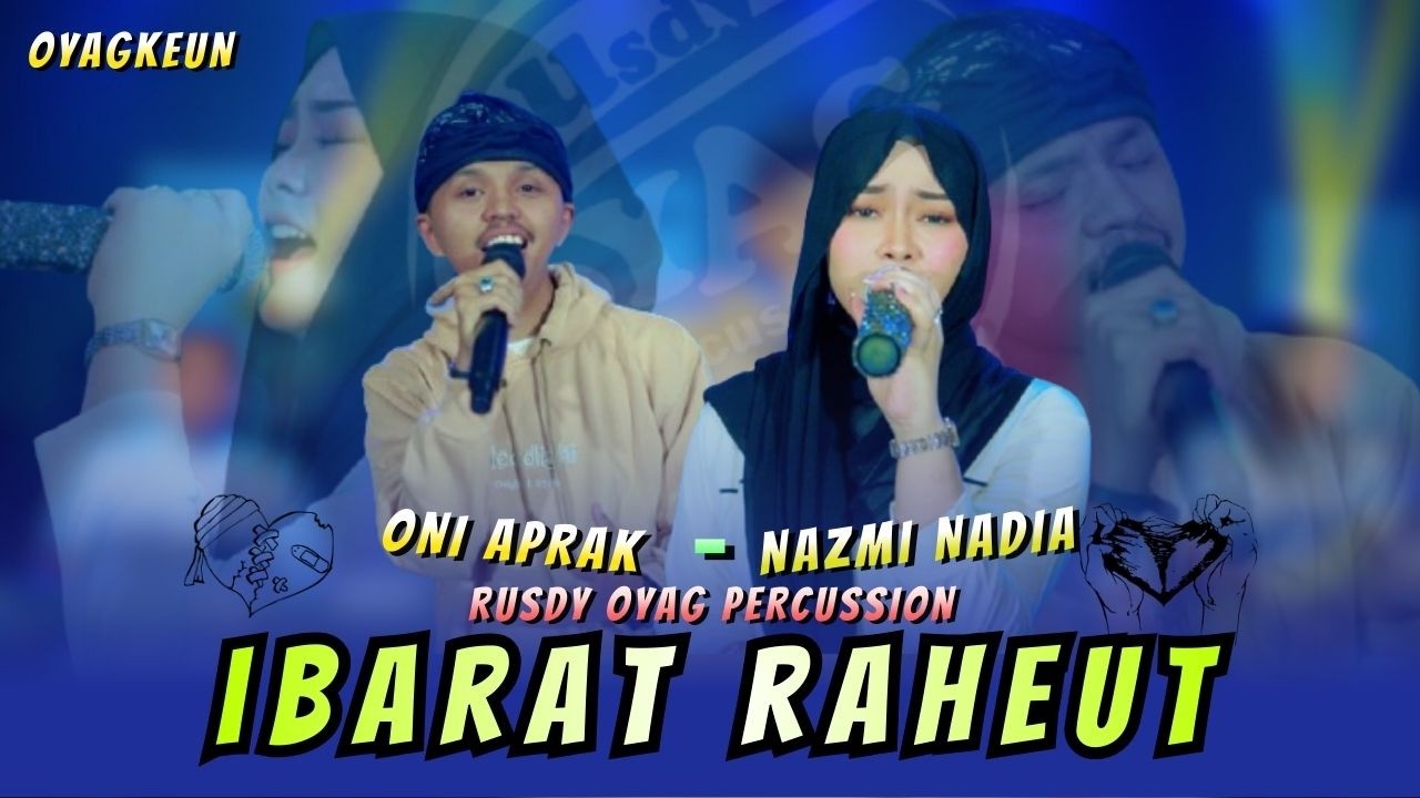 IBARAT RAHEUT - ONI APRAK Ft NAZMI NADIA X RUSDY OYAG PERCUSSION
