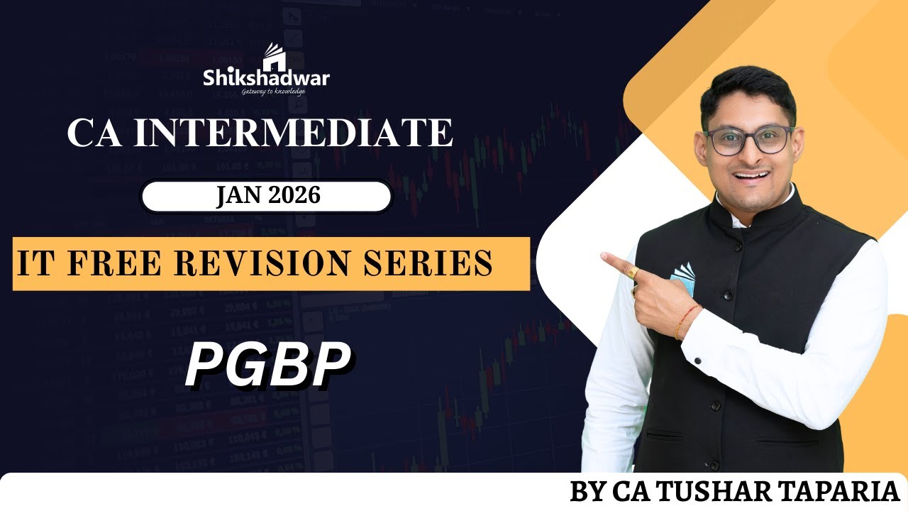 CA Intermediate – Income Tax Free Revision Series | PGBP | By CA Tushar Taparia Sir