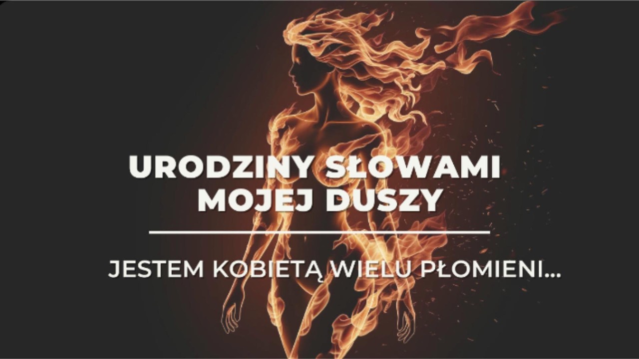 JESTEM KOBIETĄ WIELU PŁOMIENI - HYMN DNIA URODZIN