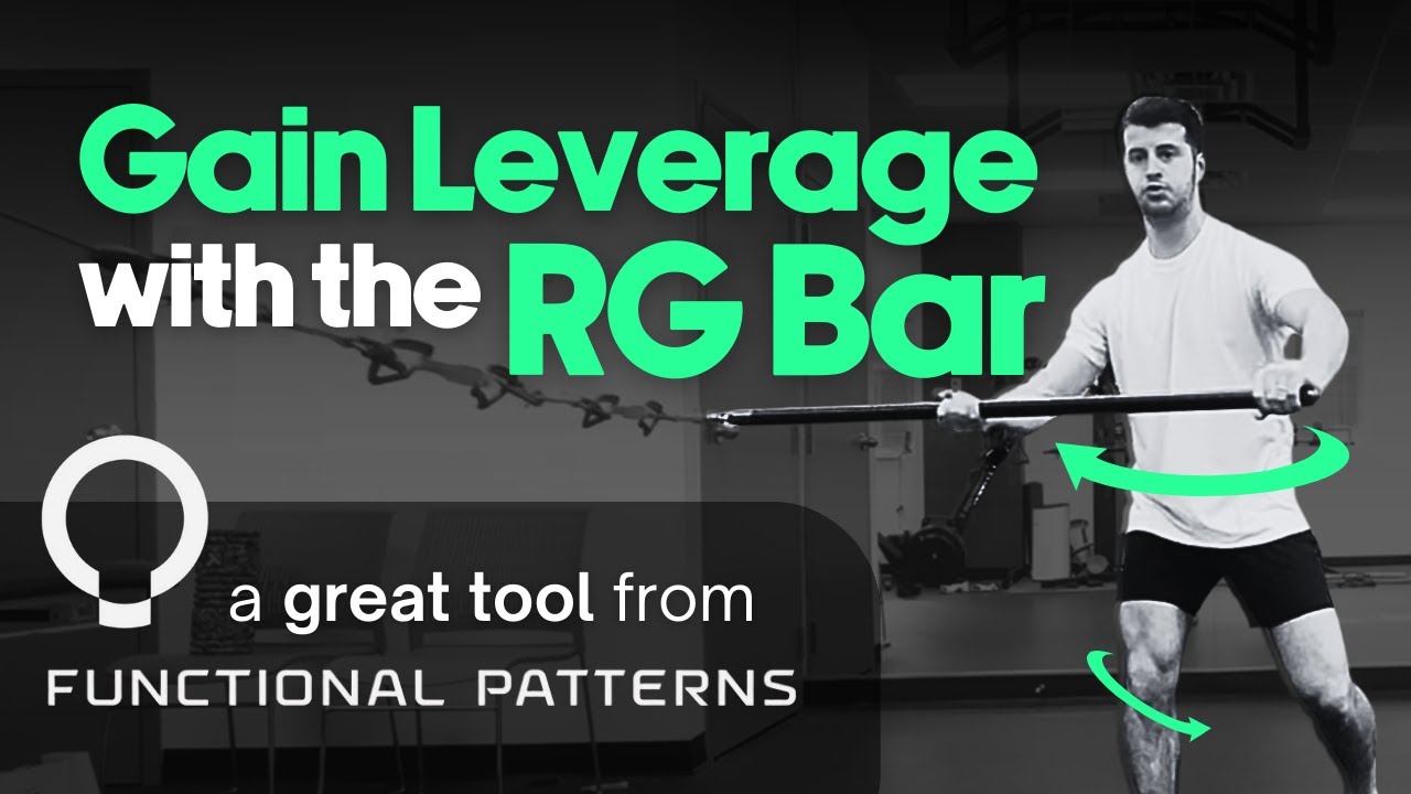 Gain LEVERAGE with the RG Bar - A Great Tool from Functional Patterns  | Go.GroundUpPhysio.com