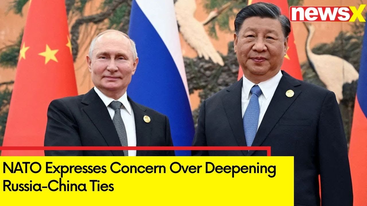 Nato Vs China War | NATO expresses concern over deepening Russia-China ties | NewsX
