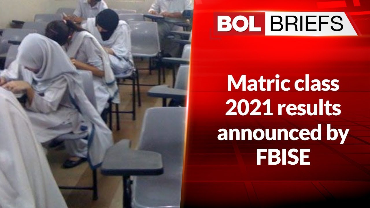 Matric class 2021 results announced by FBISE | BOL Briefs