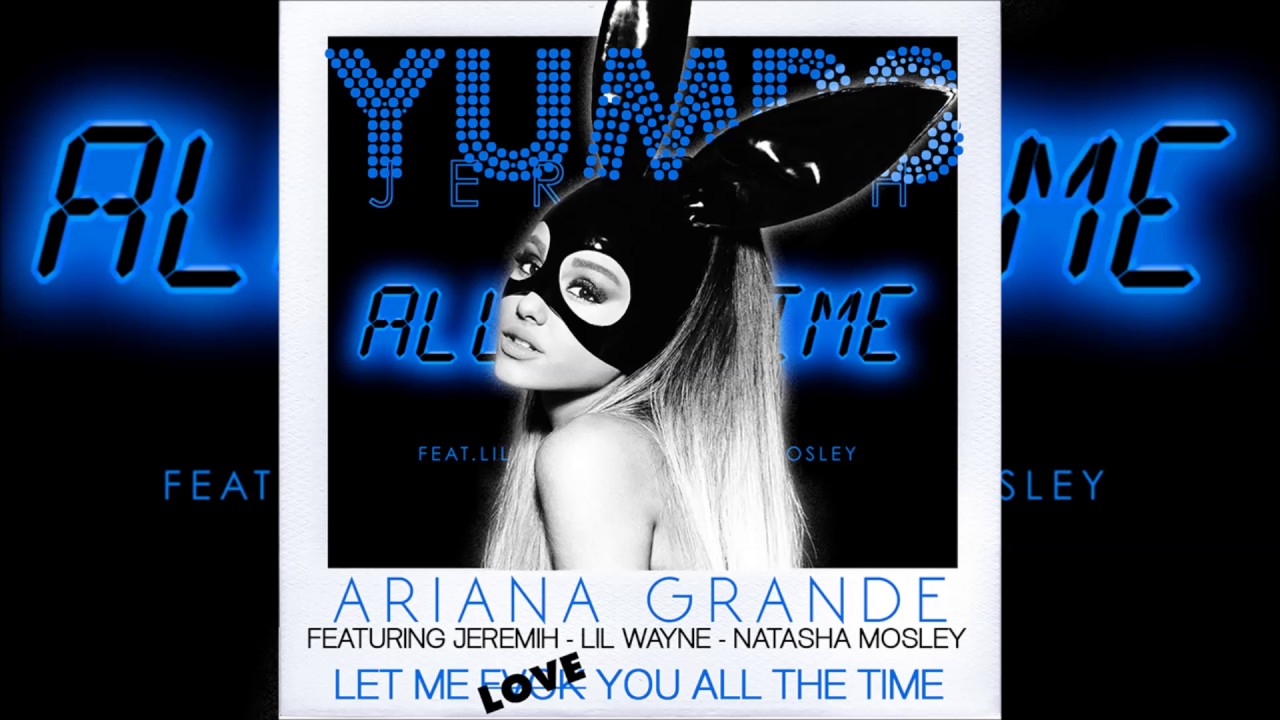 Let Me Love You All The Time | Ariana Grande x Jeremih