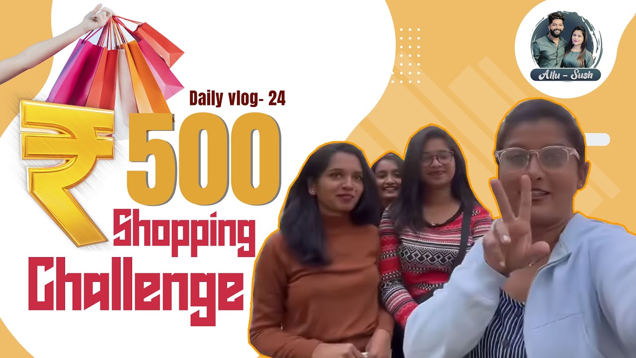 500 Shopping Challenge | Pinky, Ranjitha vs Radha, Sushmitha | Kannada Vlogs | Alluraghu Sushmitha