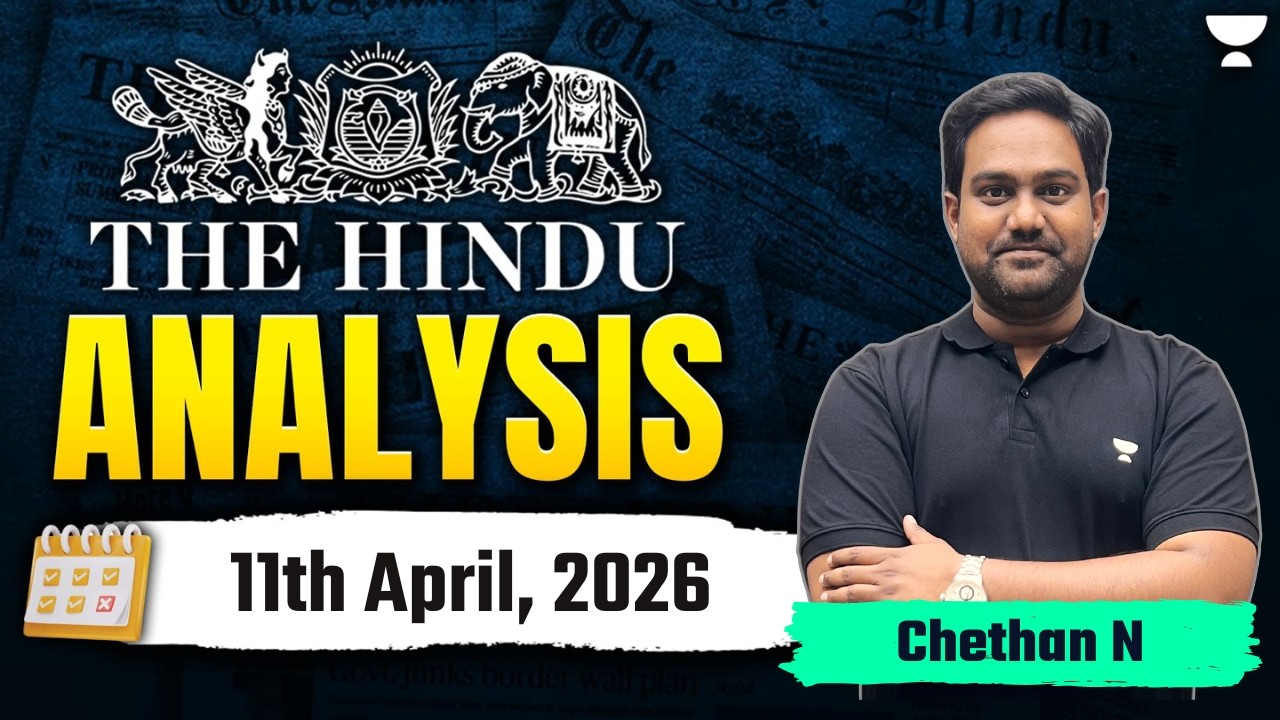 The Hindu Newspaper Analysis | 11th April, 2026 | UPSC Current Affairs Today | Chethan N