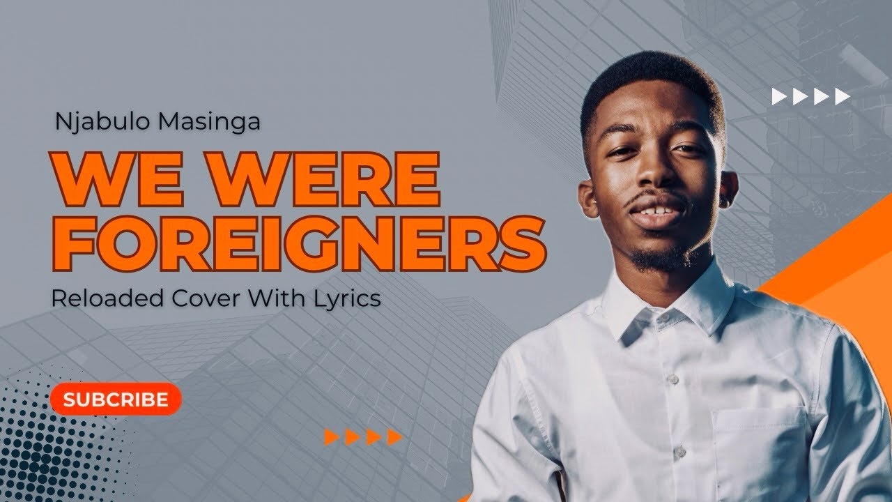 We Were Foreigners (Reloaded) - Njabulo Masinga (Feat. Mphostoli we Keyboard) [Lyrics Included]
