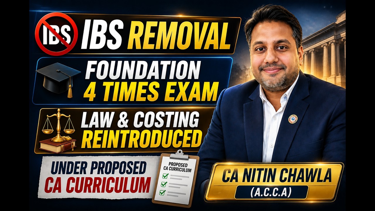 ICAI New Curriculum Changes | IBS Out ? | Law & Costing Return & Foundation 4 Times ?|