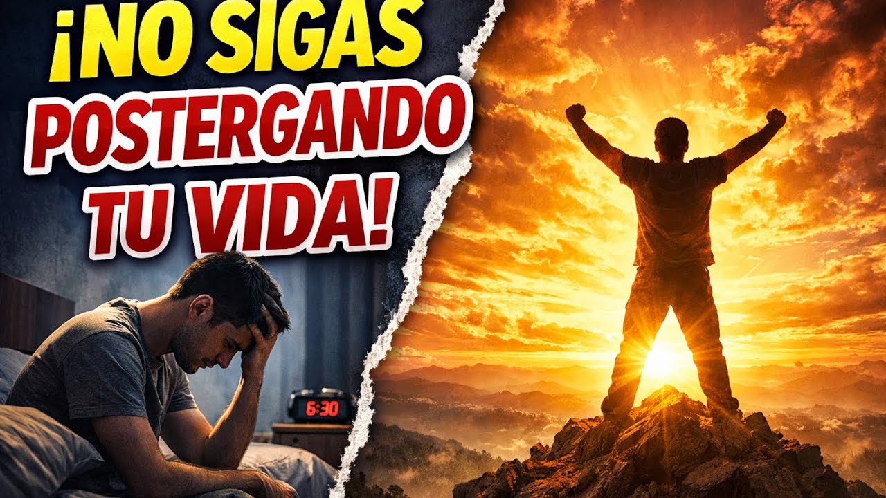 No sigas postergando tu vida | Mensaje que te despierta