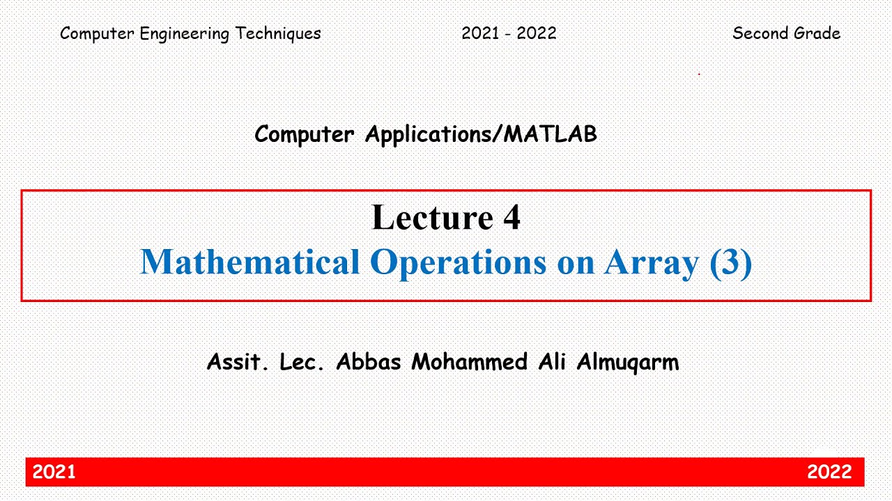 المحاضرة 4: تطبيقات الحاسبة (ماتلاب) - المرحلة الثانية - Mathematical Operations on Array