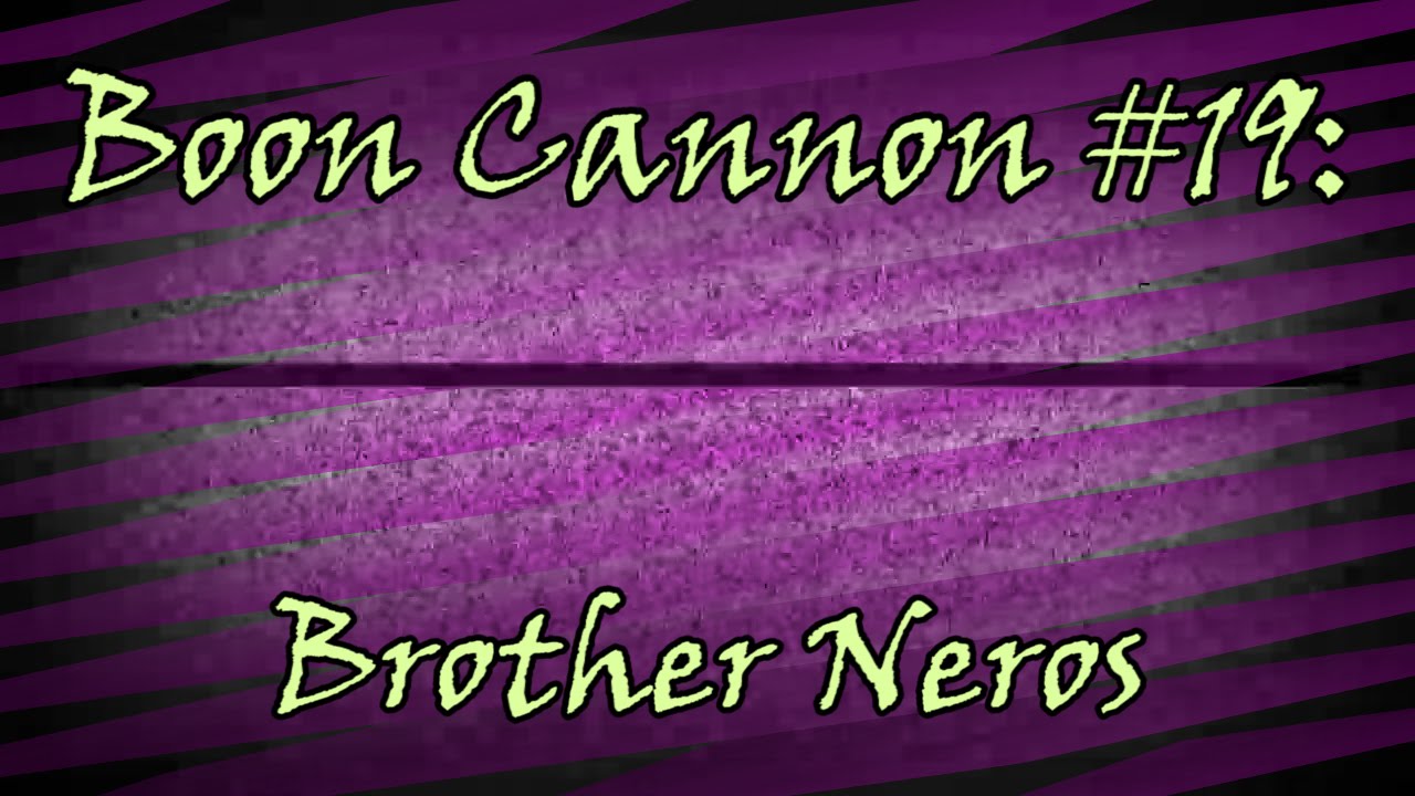 Boon Cannon: Brother Neros (Neros Q)