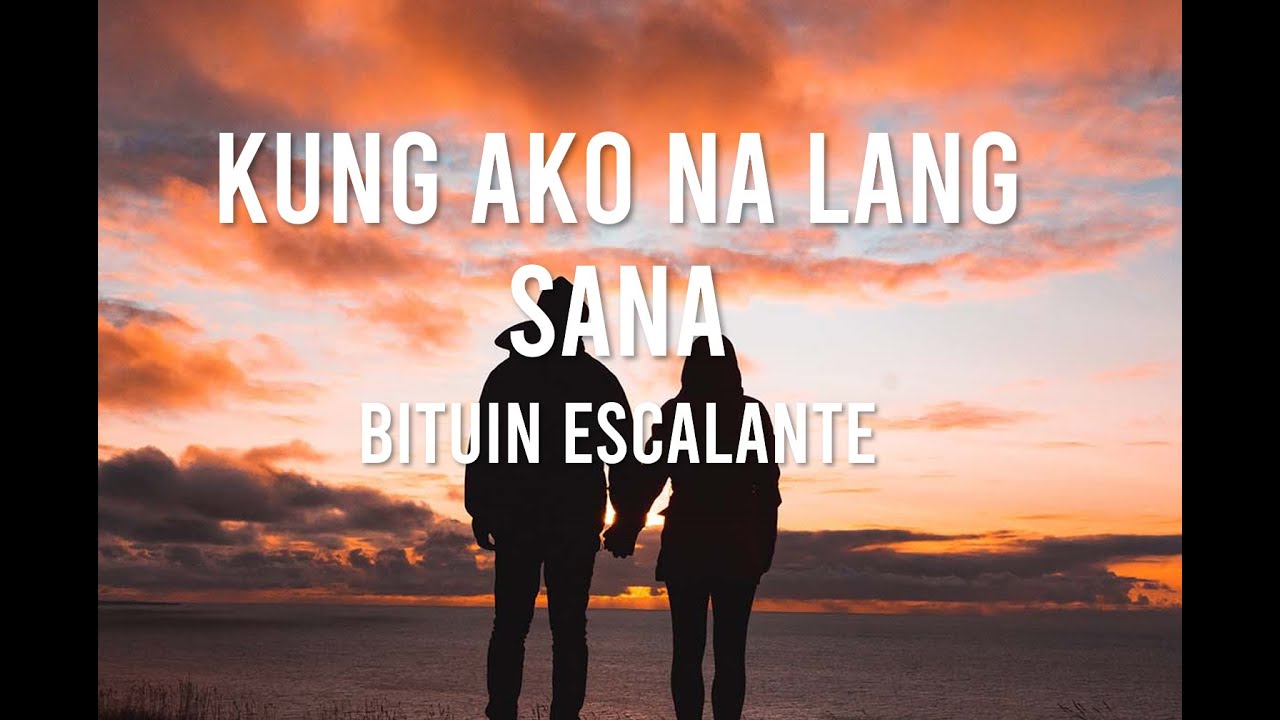 Kung Ako Na Lang Sana Lyrics- Bituin Escalante