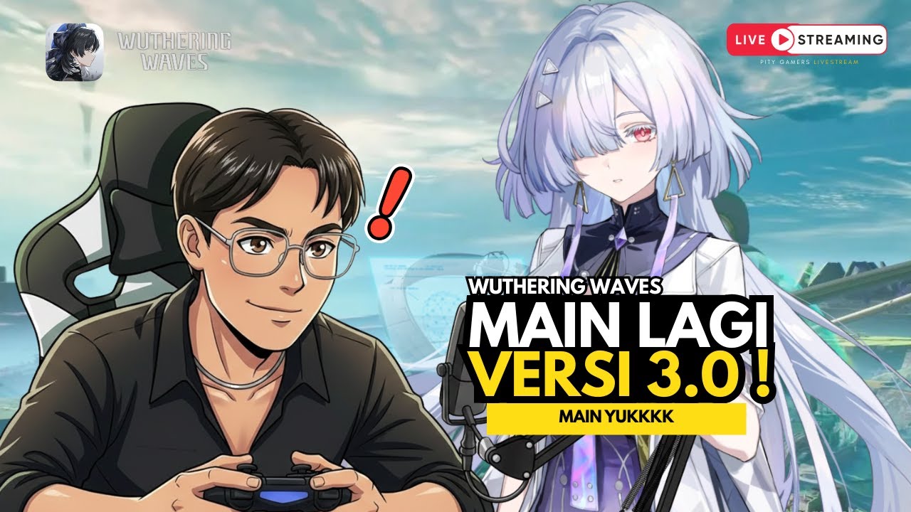 WUTHERING WAVES 3.0 : GW BARU MAIN DI 2026 !! MOHON BANTUANNYA !!