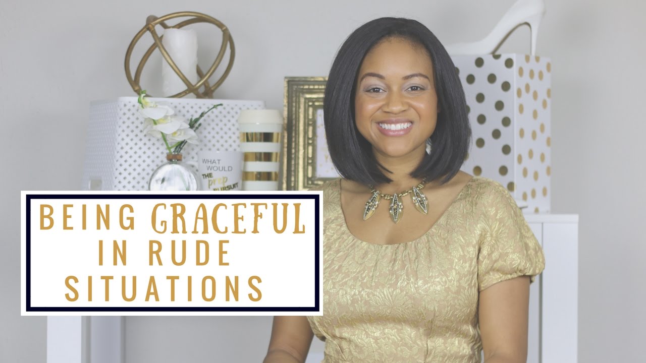 How To Be Graceful in Rude Situations | How To Be A Lady