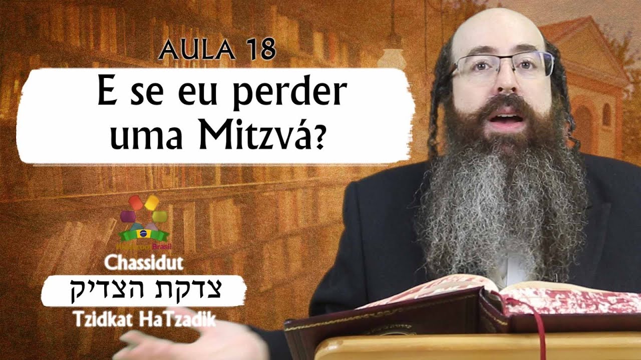 Tzidkat HaTzadik 18 - E se eu perder uma mitzvá? - Rabino Daniel Sztejnhauer - Hidabroot Brasil 2024