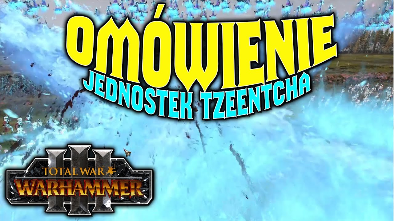 Omówienie Zastosowania Jednostek Tzeentcha Na Polu Bitwy w Total War Warhammer 3 PL