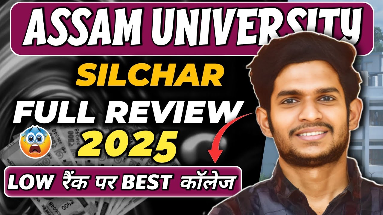 Assam University Silchar: Full Review 2025 | Admission, Fees, Cutoff & More