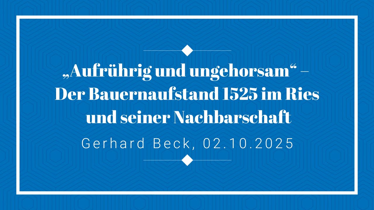 „Aufrührig und ungehorsam“ – Der Bauernaufstand 1525 im Ries und seiner Nachbarschaft