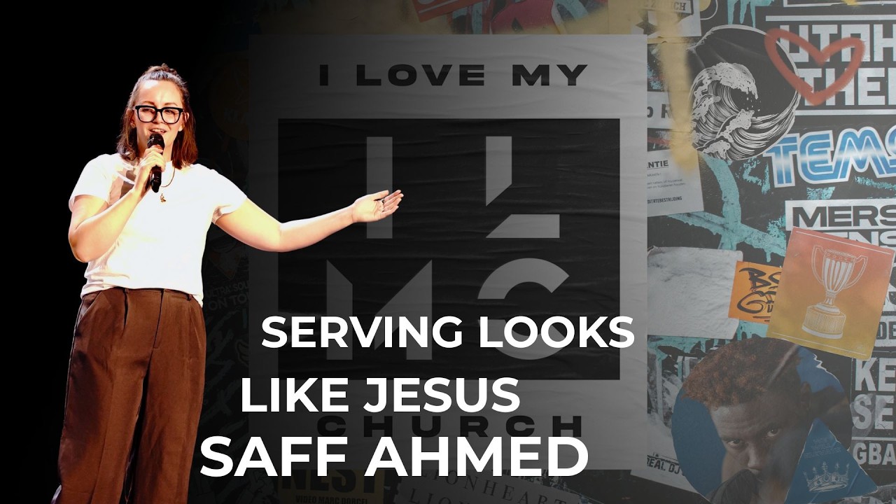 I Love My Church — Why Serving Looks Like Jesus // Saff Ahmed