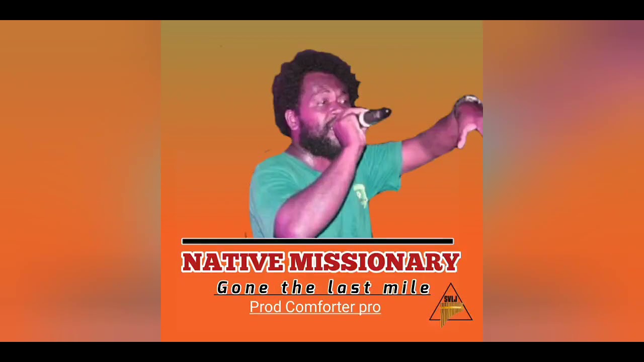 Native Missionary (Official music 2021) Gone the last mile