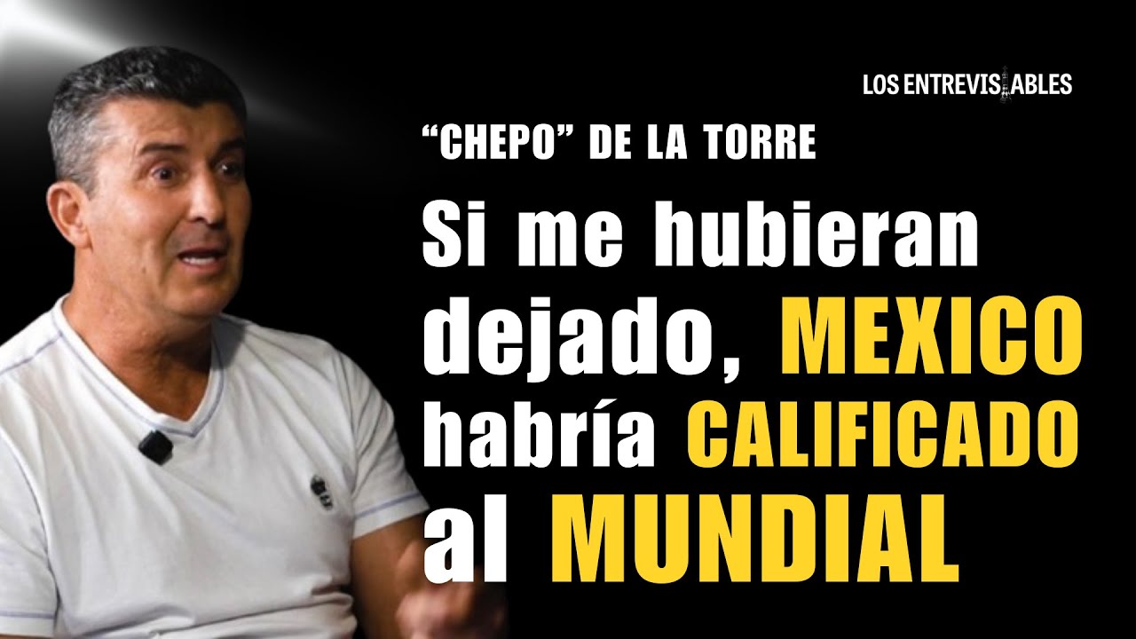 Si me hubieran dejado, México habría calificadoal mundial de Brasil - Chepo de la Torre