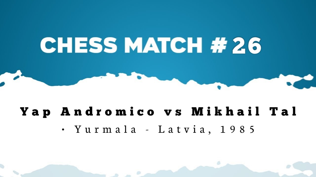 Yap Andromico vs Mikhail Tal • Yurmala - Latvia, 1985