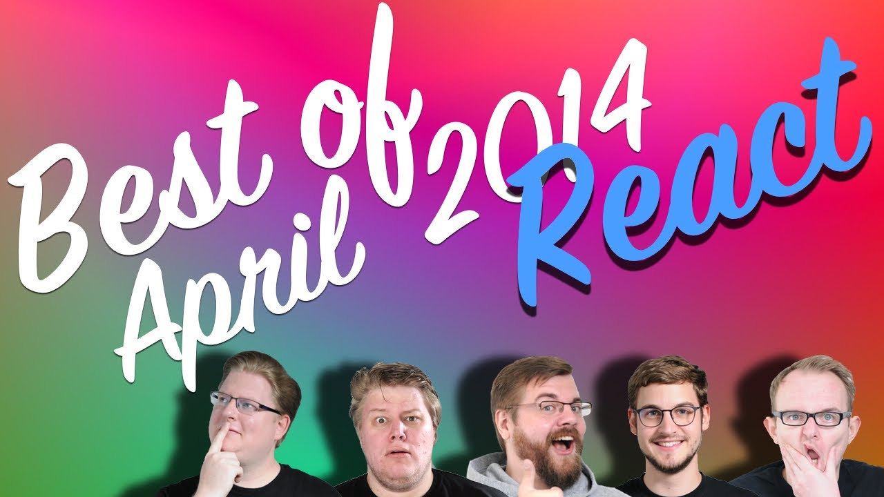 REACT: Best of April 2014