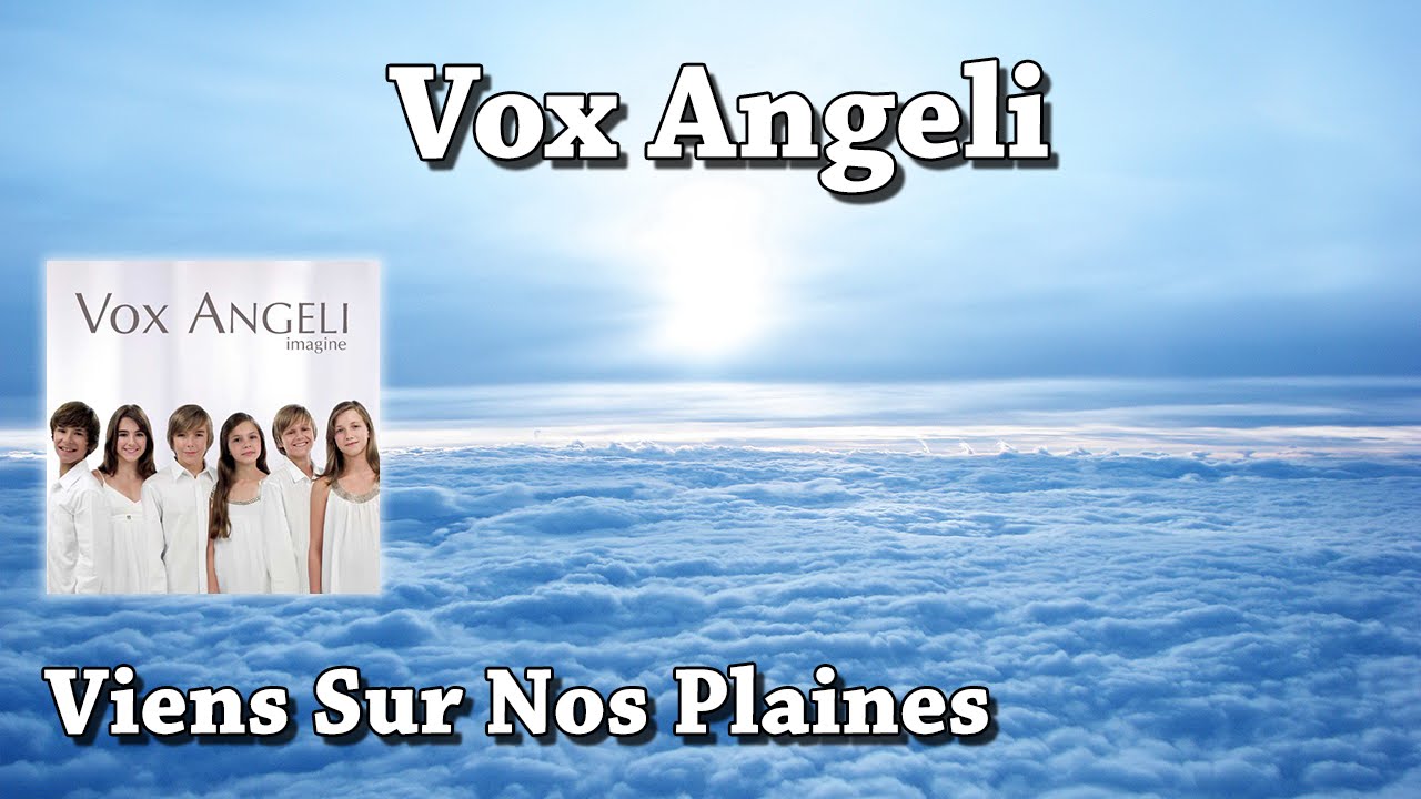 Viens Sur Nos Plaines - Vox Angeli (HQ)