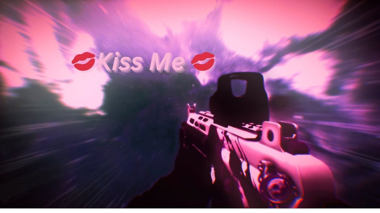 💋Kiss Me 💋 R6 montage