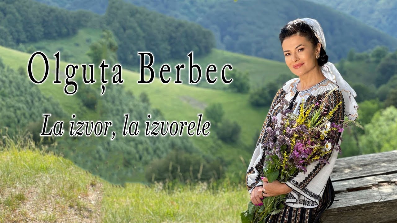 Olguta Berbec  - La izvor, la izvorele