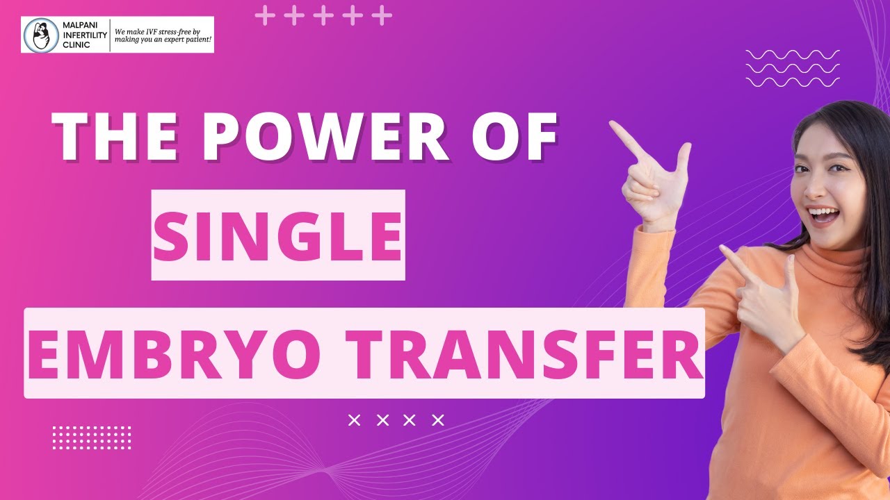 Why Single Embryo Transfer is the Safer and More Successful Choice for Pregnancy: Explained