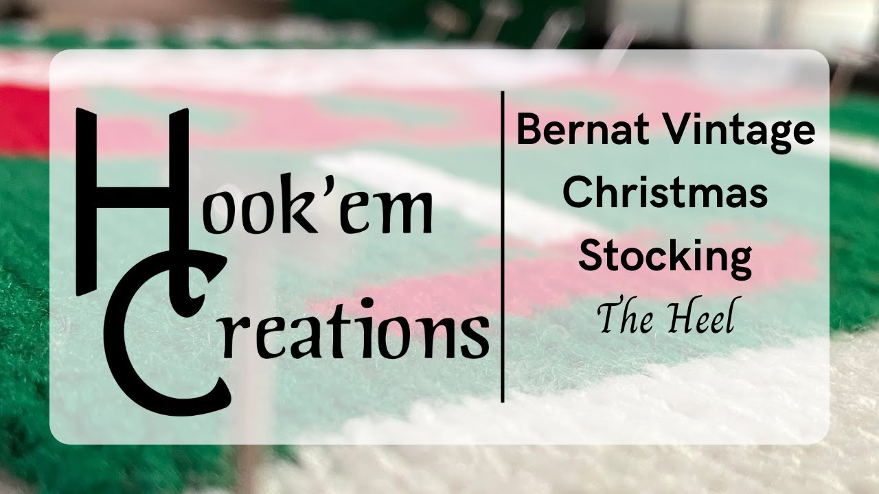 Bernat Chrismas Stocking ~ The Heel