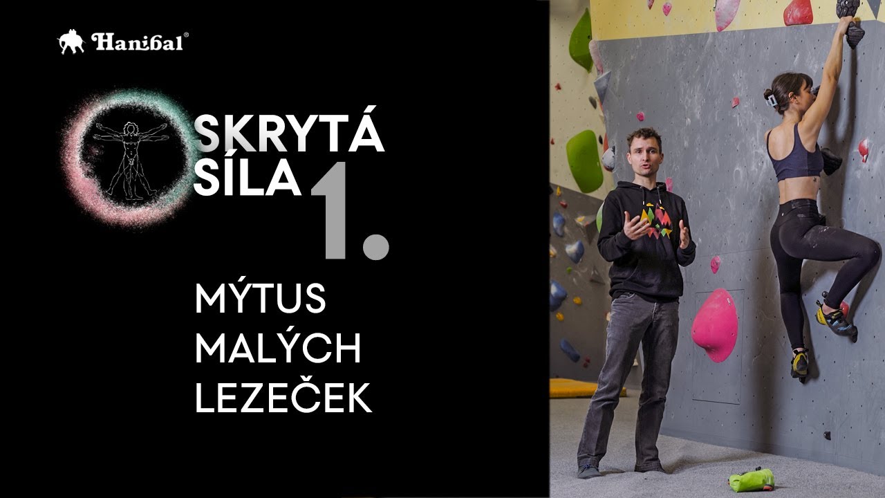 SKRYTÁ SÍLA: 1. Mýtus malých lezeček | Hanibal.cz