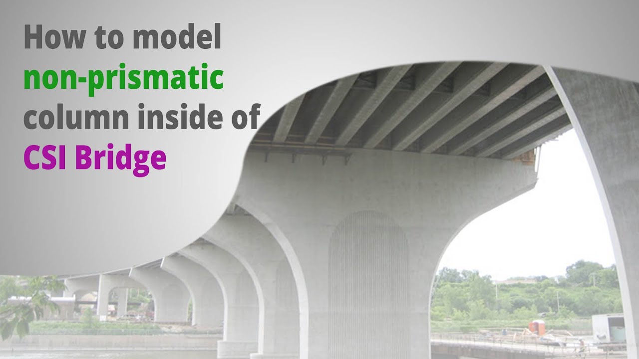 how to model non-prismatic column inside of CSI bridge