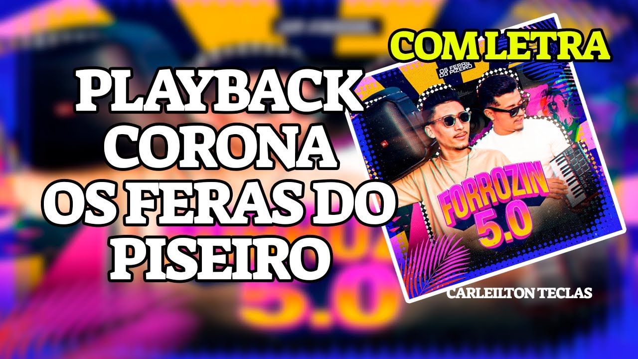 PLAYBACK CORONA - OS FERAS DO PISEIRO - KARAOKÊ CORONA