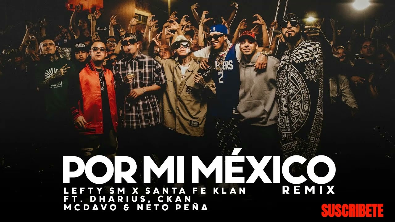 Por Mi Mexico Remix 🇲🇽 - Lefty SM, Santa Fe Klan, Dharius, C-Kan, MC Davo & Neto Pe&ntilde;a