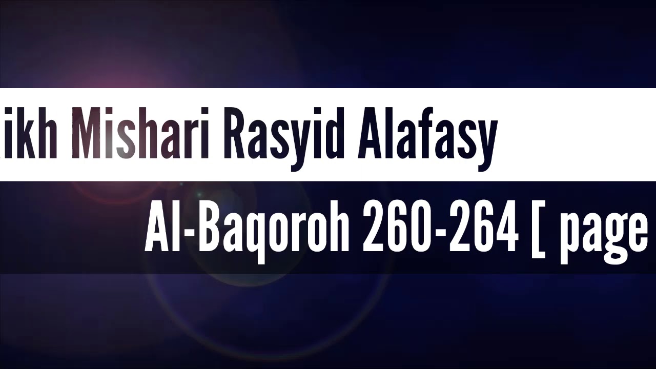 Q.S. Al-Baqarah 260-264 (Hal 44)~Mishari Rasyid Alafasy -Juz 3