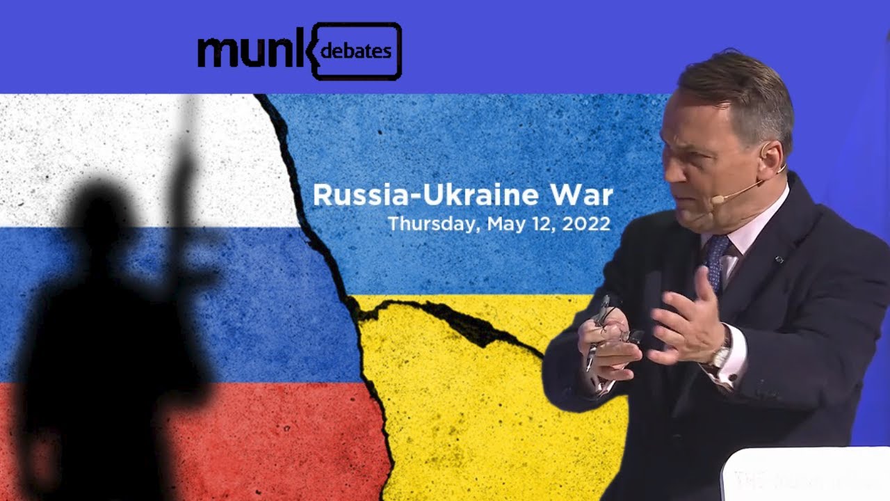 Radosław Sikorski: The Munk Debate - The Russia Ukraine War, Toronto, 12.05.2022