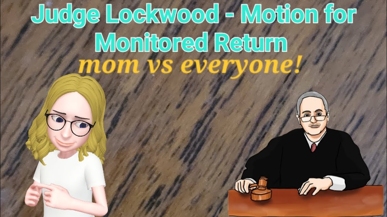 Mom Wants Monitored Return - everyone else opposed - Reasons may surprise you