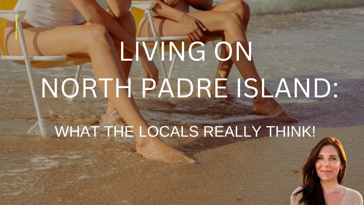 Living on North Padre Island: What Do Locals REALLY Think?