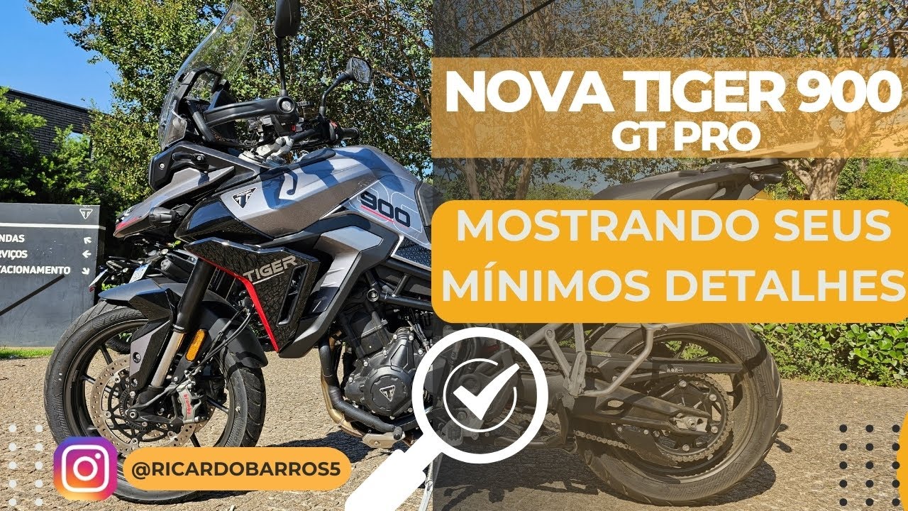 NOVA TIGER 900 GT PRO - MOSTRANDO SEUS MÍNIMOS DETALHES