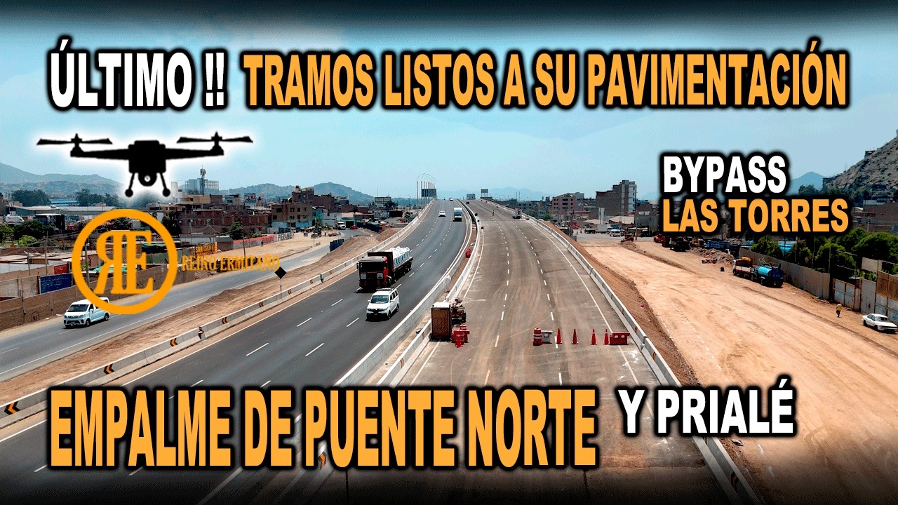 ÚLTIMO !!  Tramo Este. Afirmado/ BYPASS LAS TORRES - Empalmes PUENTE Norte y Prialé.  FALTA POCO !!