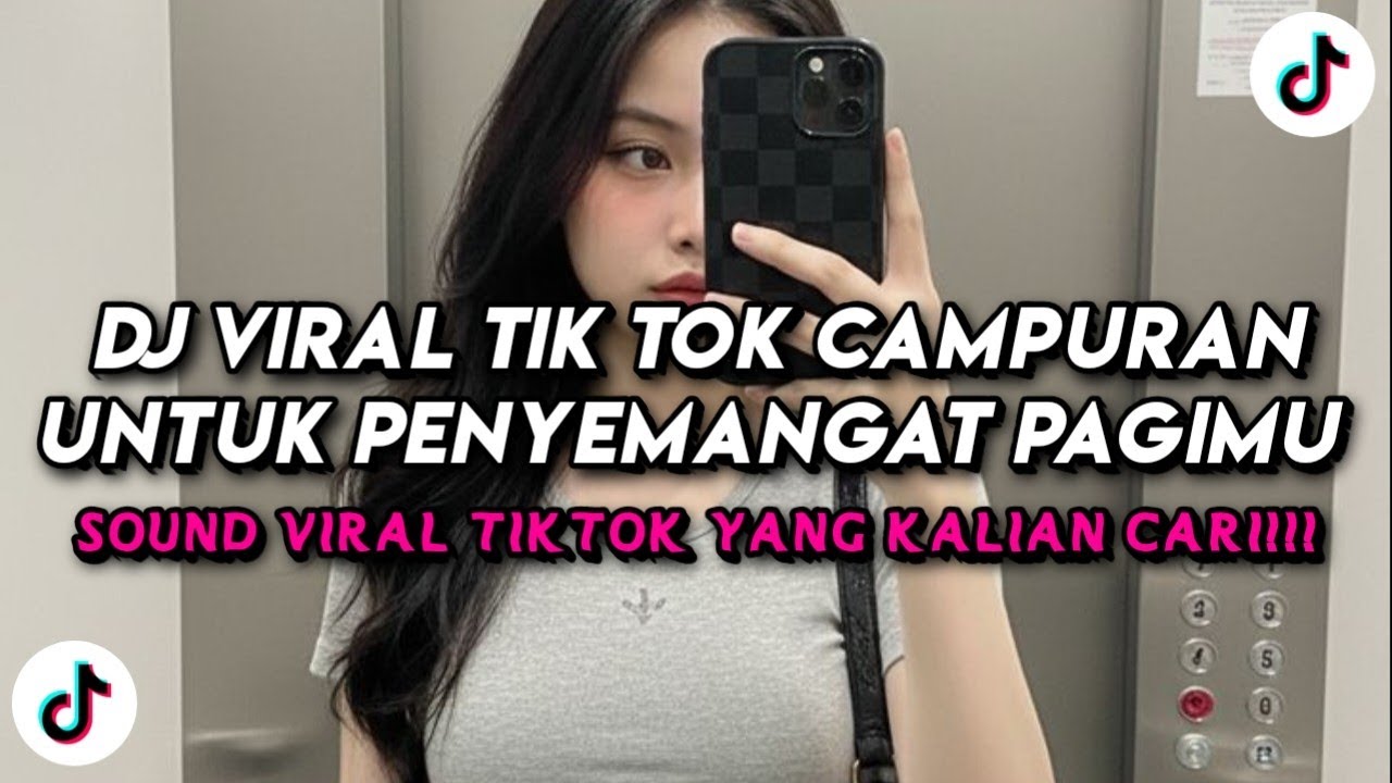 DJ Viral Tik Tok Campuran untuk Penyemangat pagimu 
