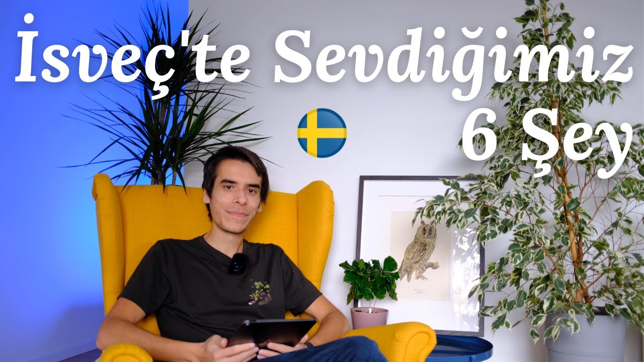 İsveç'te En Sevdiğimiz 6 Şey 🇸🇪 - İsveç'te Hayat
