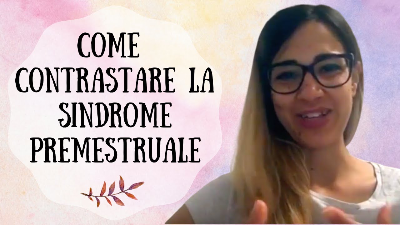 COME CONTRASTARE LA SINDROME PREMESTRUALE | CAUSE E SOLUZIONI
