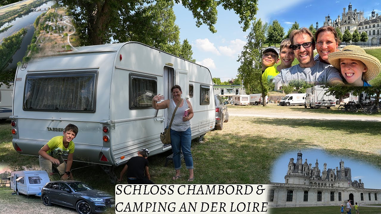 Mit dem Wohnwagen durch Frankreich - Camping an der Loire und Schlossbesichtigung