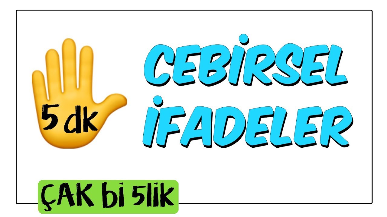5 dk'da Cebirsel İfadeler | Çak Bi 5lik